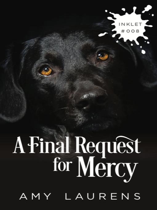 Title details for A Final Request For Mercy by Amy Laurens - Available